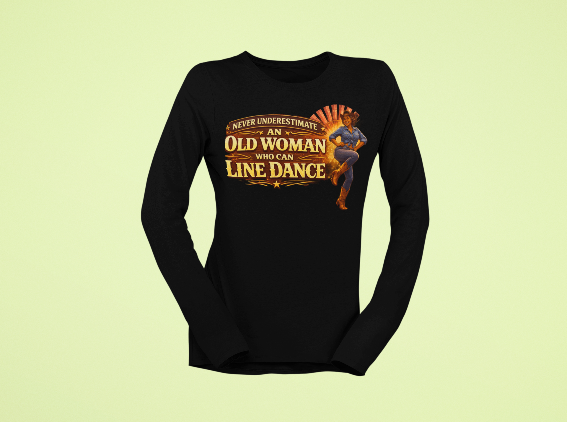 Never Underestimate An Old Woman Who Can Line Dance
