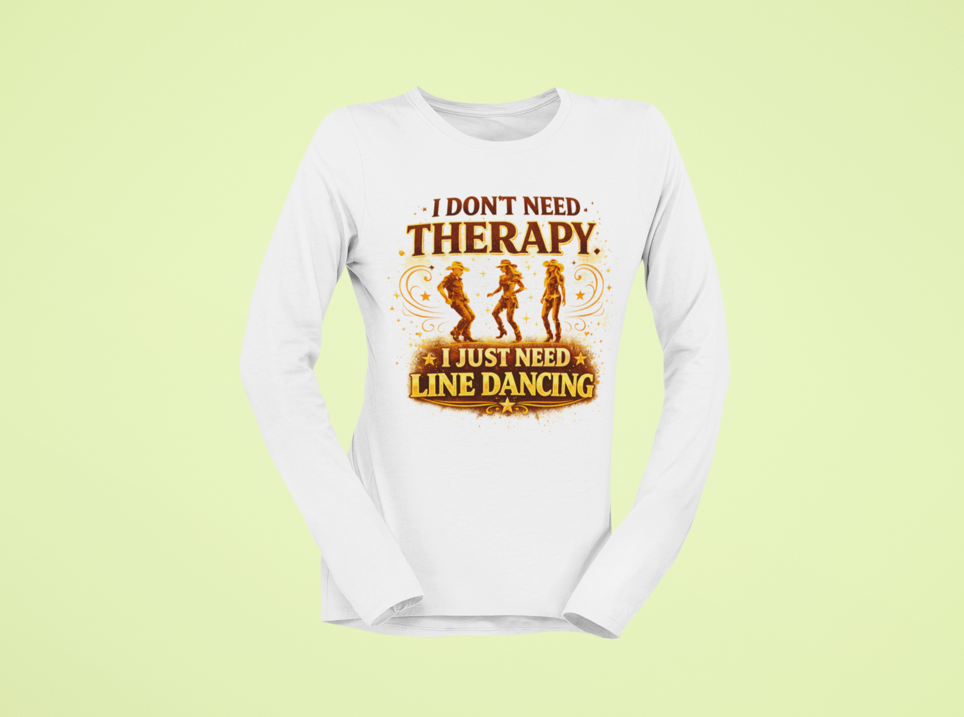 I Don't Need Therapy, I Just Need Line Dancing