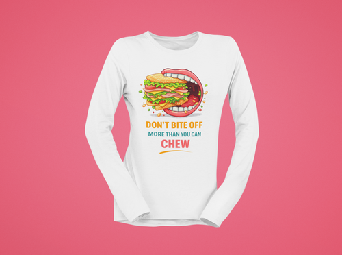 Don't Bite Off More Than You Can Chew